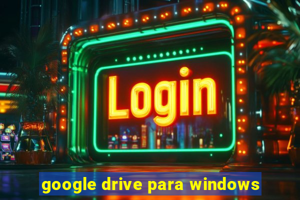 google drive para windows